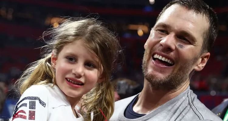 Tom Brady Daughter (Mar 2023) Wife, Family, Net Worth, Height, Weight & Age